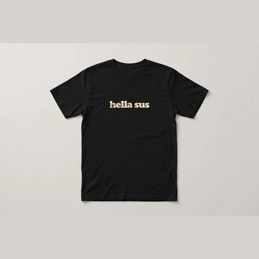 Hella Sus funny slang t-shirt in Black - distressed cream lowercase text, Bella Canvas tee, flat lay front view, funny suspicious humor shirt