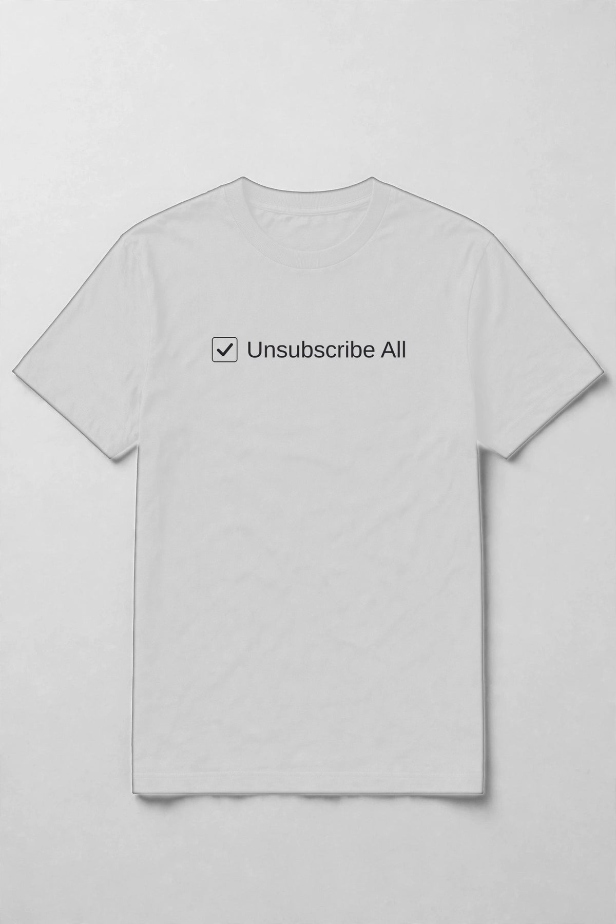 White t-shirt with a checked checkbox and the words Unsubscribe All printed on the chest
